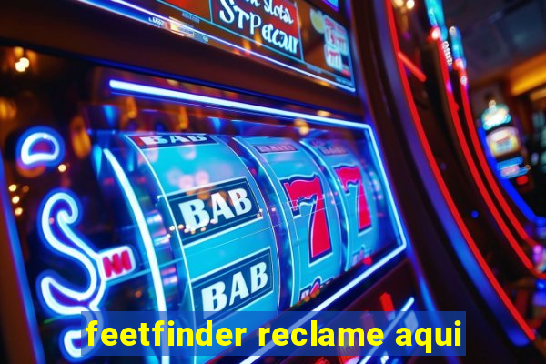 feetfinder reclame aqui